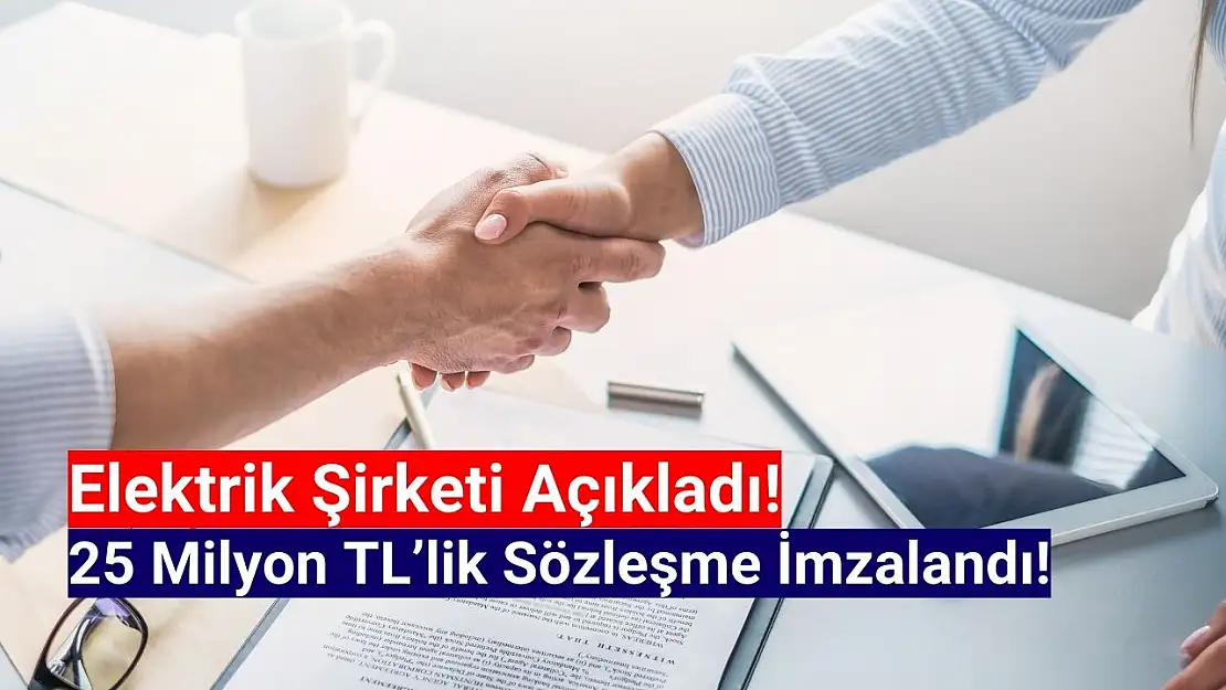 25 Milyon TL'lik İş Anlaşması Açıklandı!