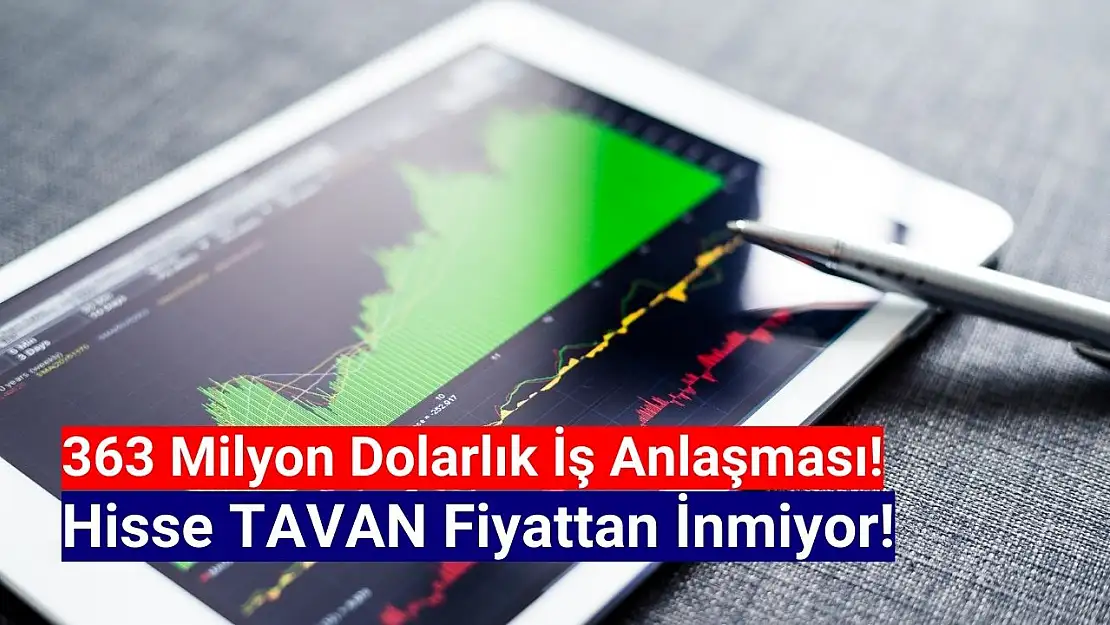 363 milyon dolarlık rekor sözleşme sonrası hisse tavana kilitlendi!