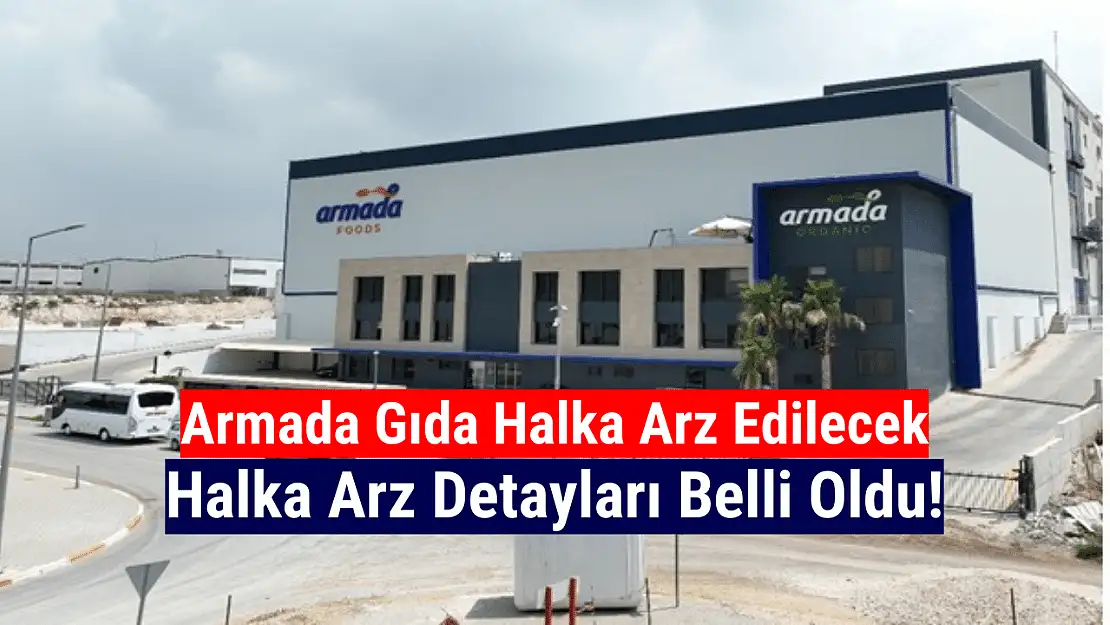 Armada Gıda halka arz için hazırlanıyor!