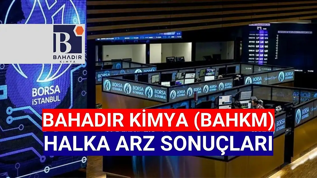 Bahadır Kimya (BAHKM) halka arz sonuçları! BAHKM kaç lot verdi?