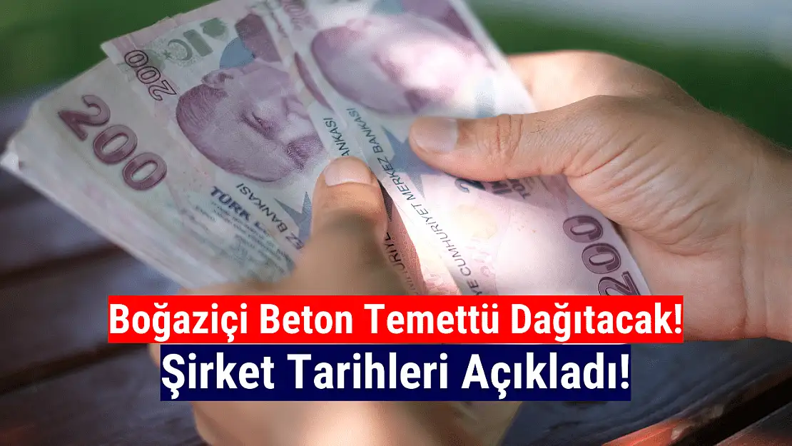 Boğaziçi Beton'un temettü tarihleri belli oldu!