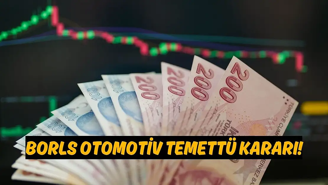 Borlease Otomotiv (BORLS) 2024 temettü kararını açıkladı!