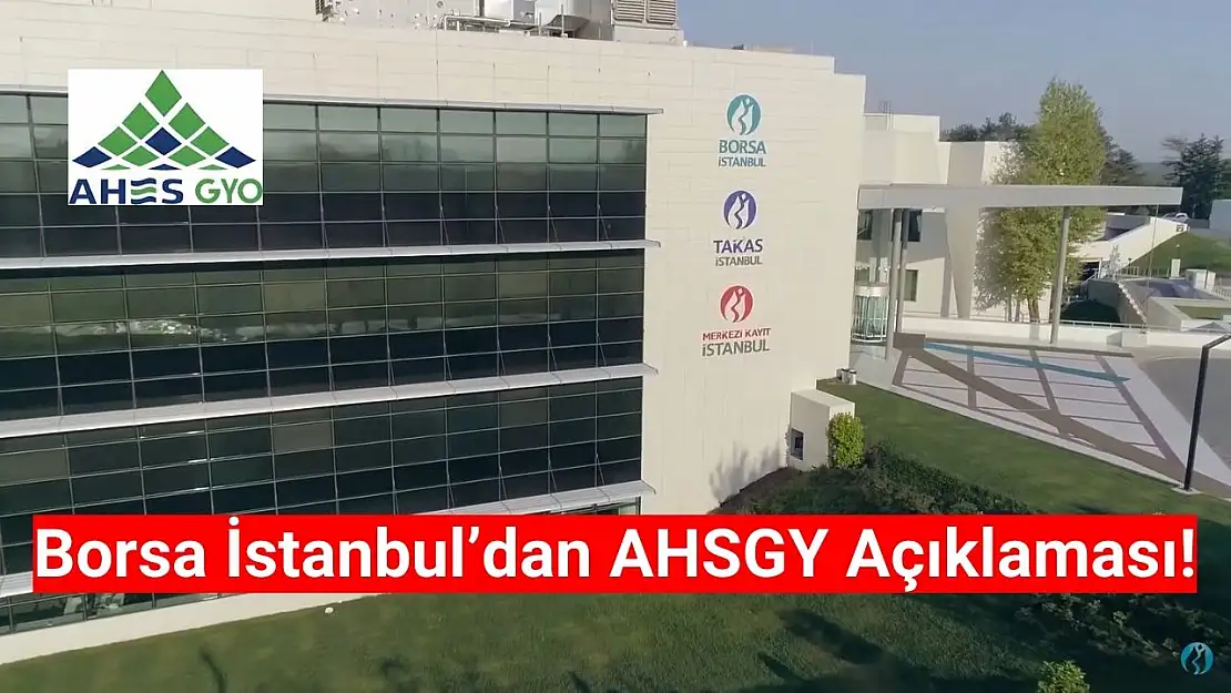 Borsa İstanbul'dan Ahes GYO hakkında açıklama!