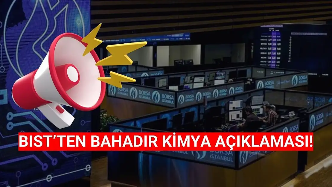 Borsa İstanbul'dan Bahadır Kimya (BAHKM) açıklaması!