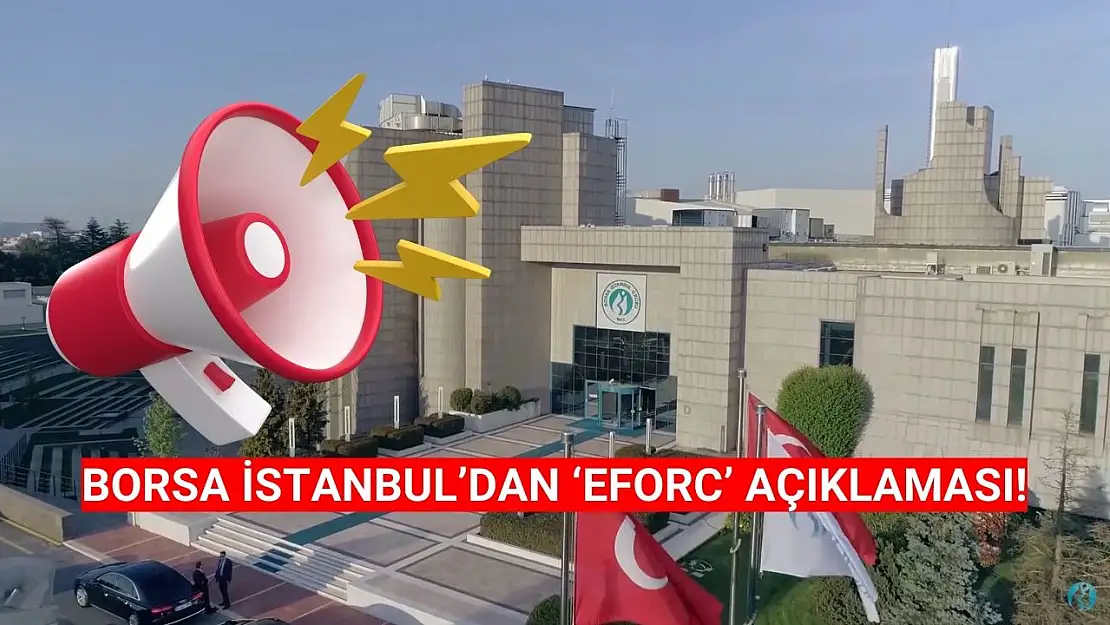 Borsa İstanbul'dan EFORC açıklaması!