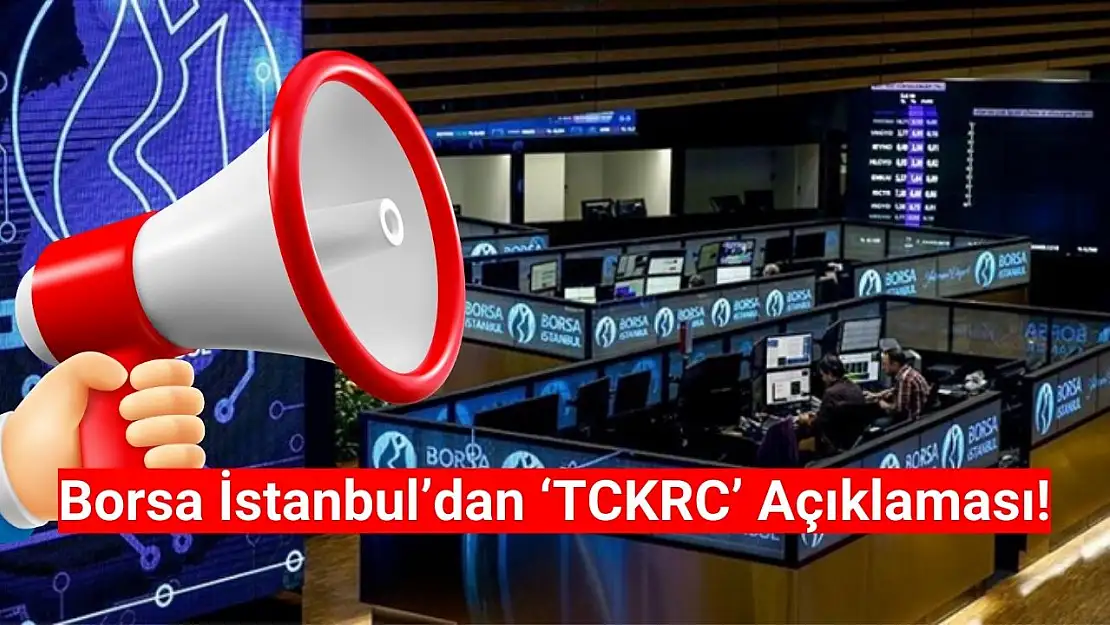 Borsa İstanbul'dan Kıraç Galvaniz (TCKRC) açıklaması!