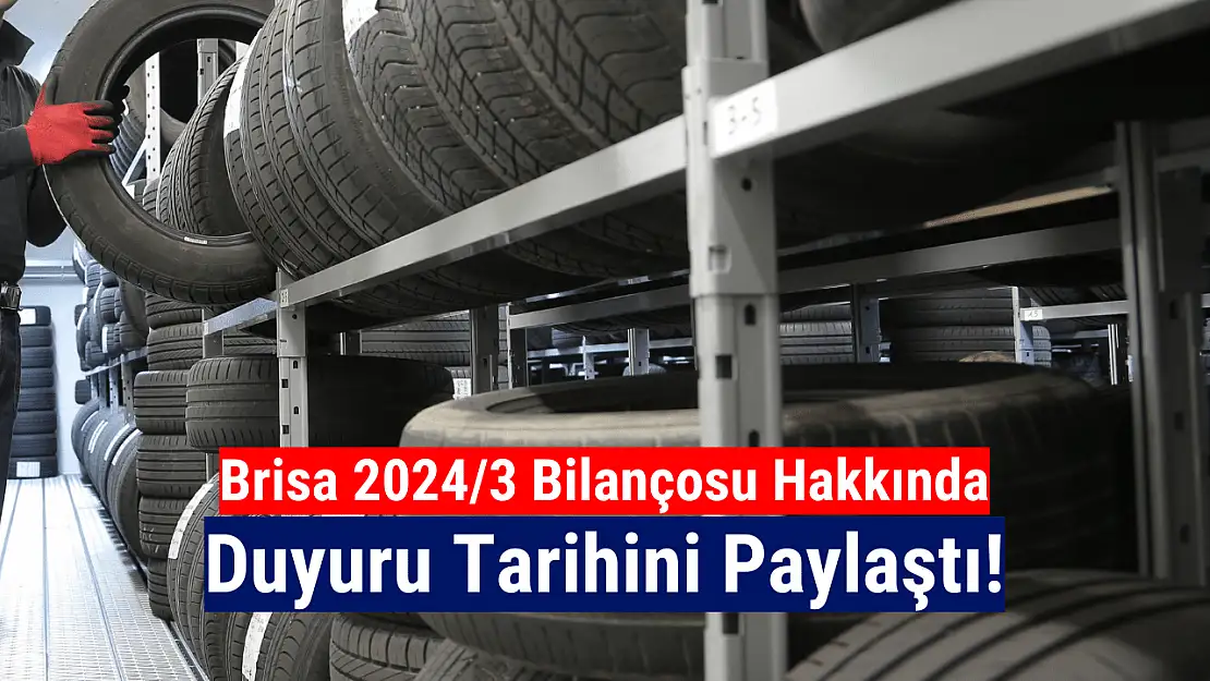 Brisa 2024 bilanço ne zaman? İşte beklenen tarih!