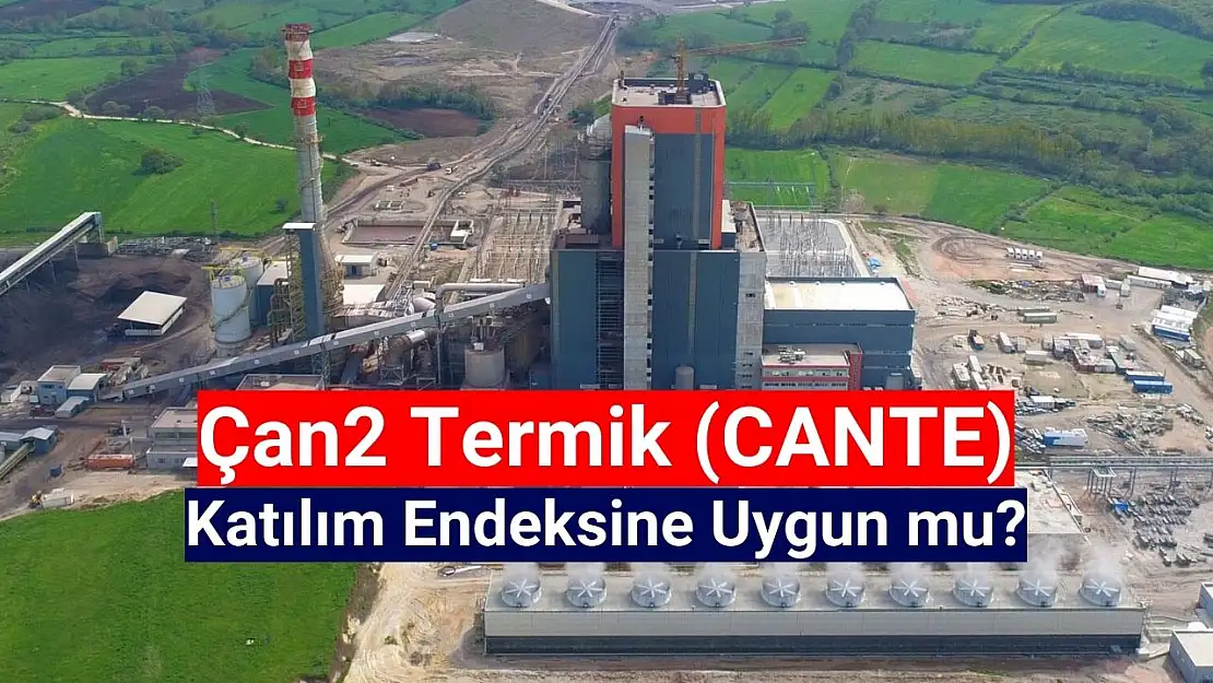 Çan2 Termik (CANTE) hisse katılım endeksine uygun mu?