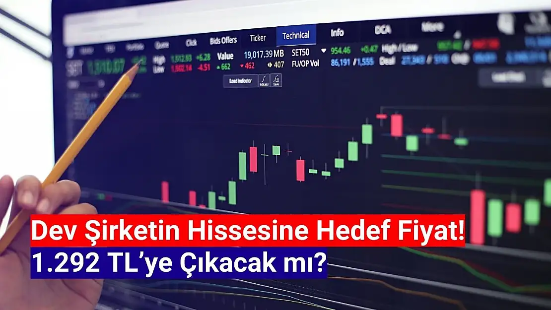 Dev şirketin hissesine 1292 TL hedef fiyat verildi!