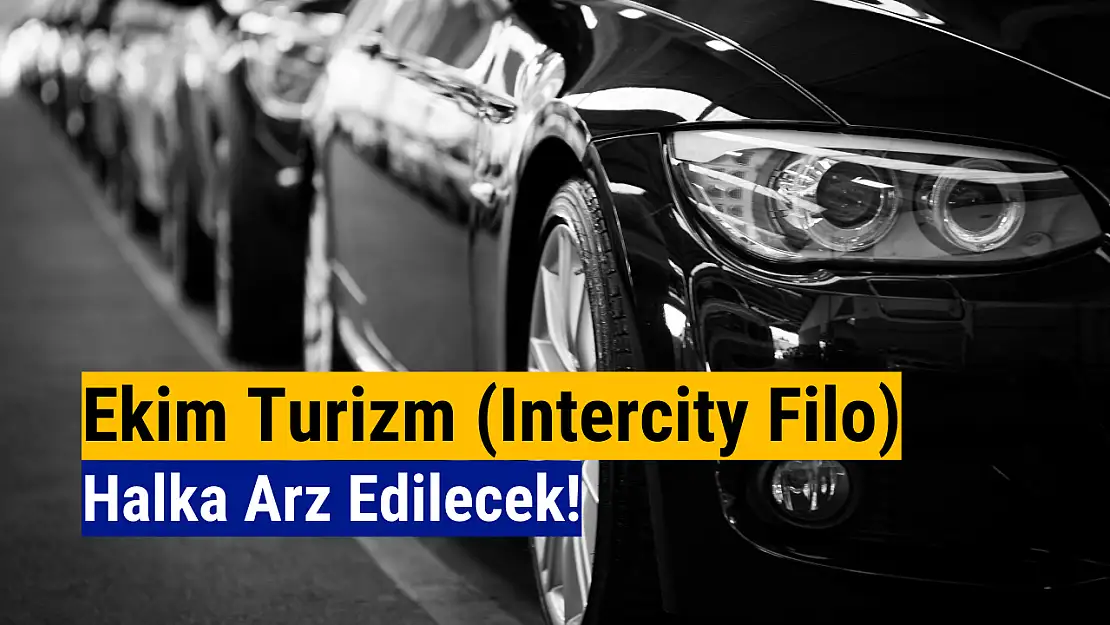 Ekim Turizm (Intercity Filo) halka arz ne zaman, kaç lot verir?