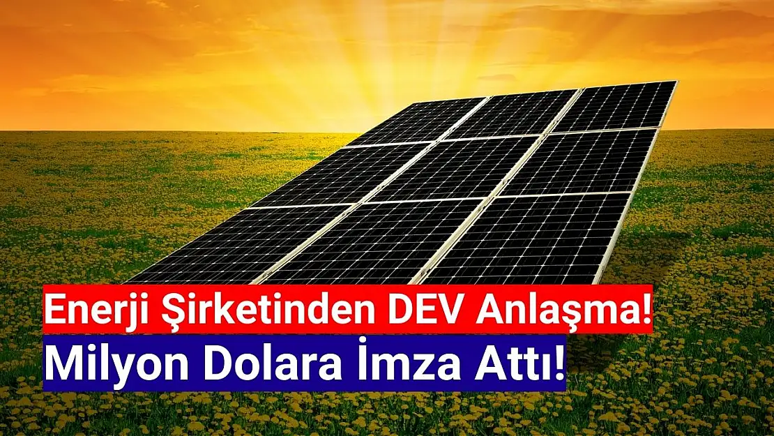 Enerji şirketinden milyon dolarlık iş anlaşması!