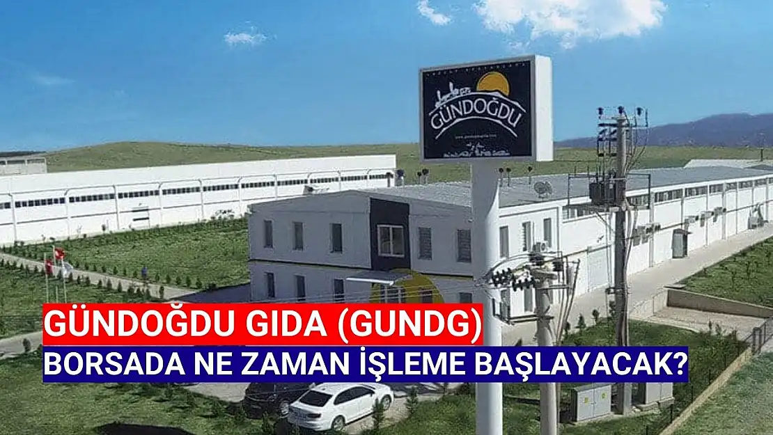 Gündoğdu Gıda (GUNDG) borsada ne zaman işlem görecek?