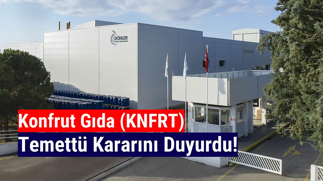 Konfrut Gıda (KNFRT) 2024 temettü kararını açıkladı!