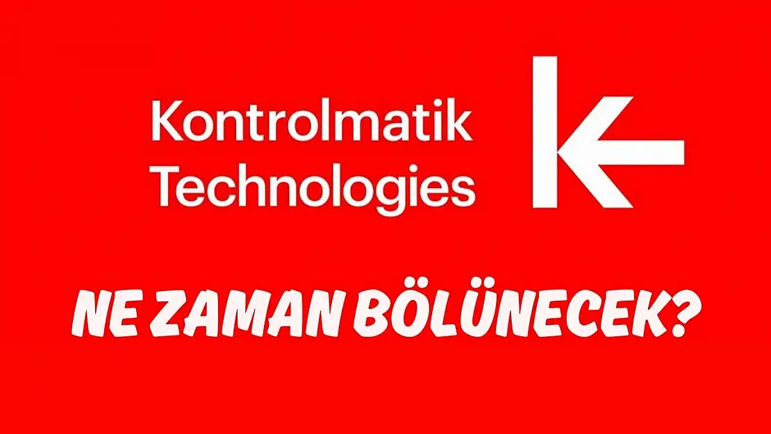 Kontrolmatik (KONTR) ne zaman bölünecek 2024?