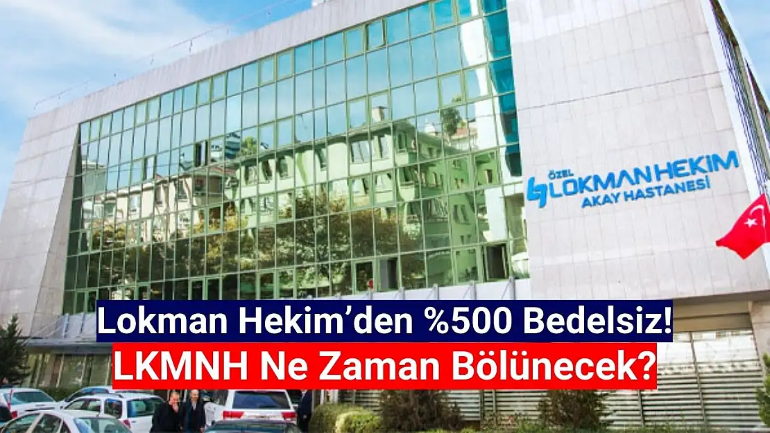 Lokman Hekim bedelsiz ne zaman? LKMNH ne zaman bölünecek?