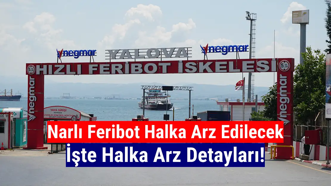 Narlı Feribot (NARFE) halka arz tarihi ne zaman?