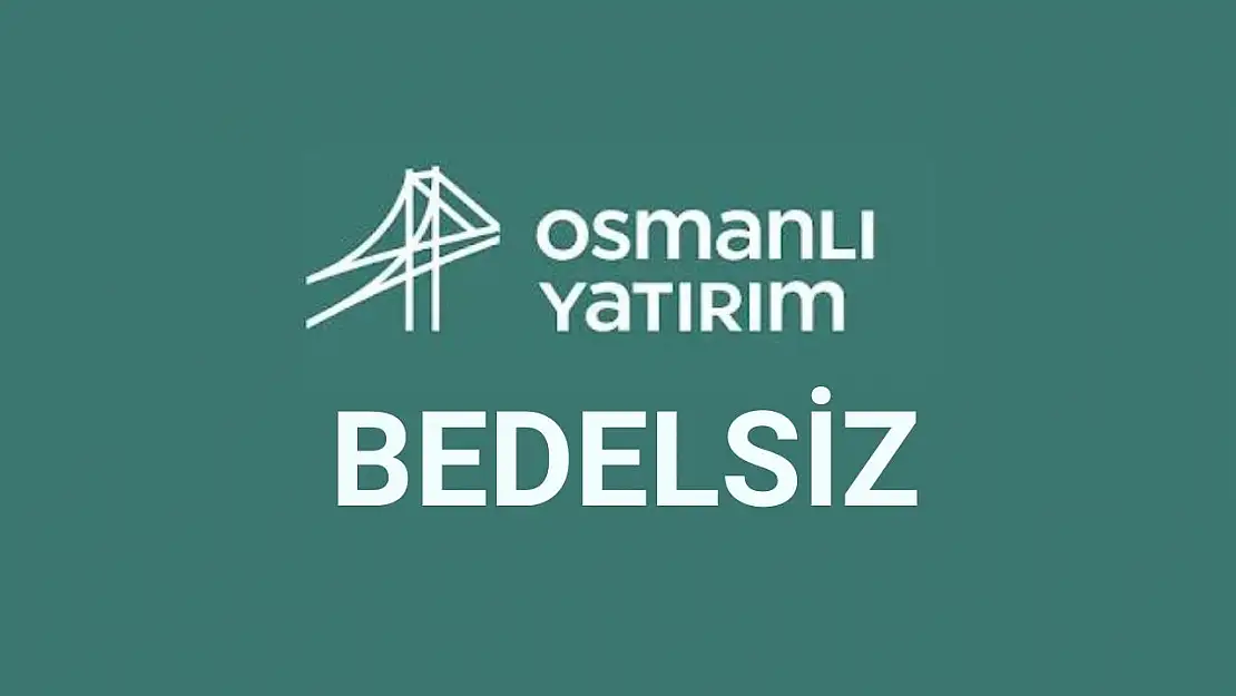 Osmanlı Yatırım (OSMEN) bedelsiz ne zaman bölünecek?