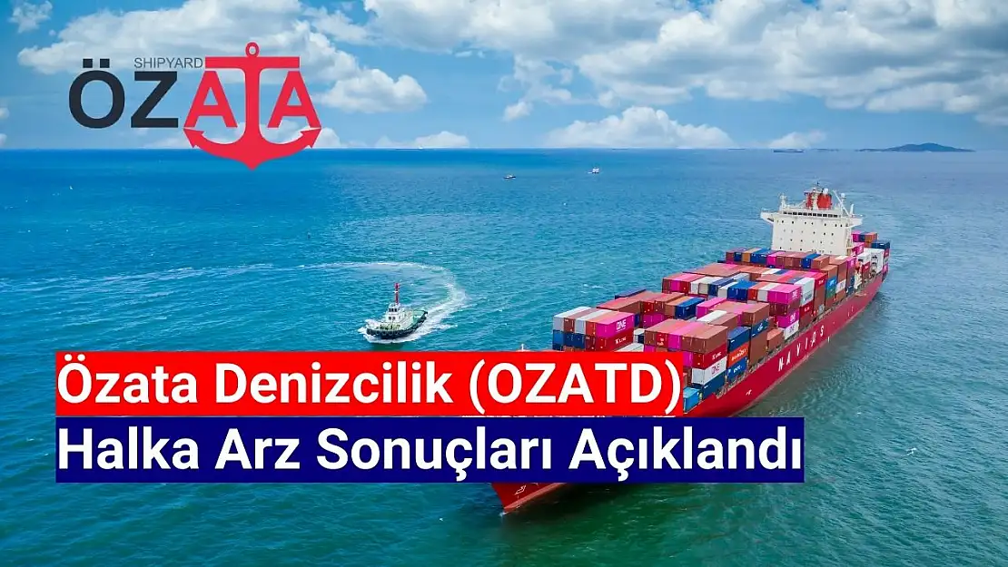 Özata Denizcilik (OZATD) halka arz sonuçları! OZATD kaç lot verdi?