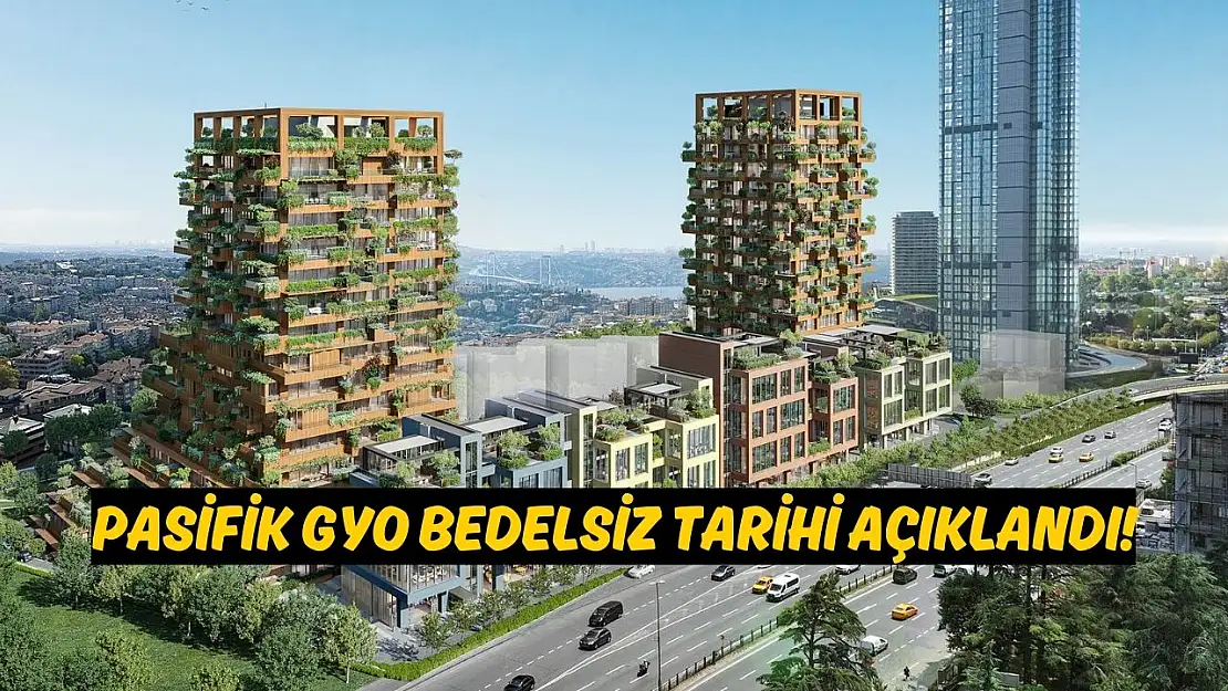 Pasifik GYO (PSGYO) bedelsiz bölünme tarihi belli oldu!