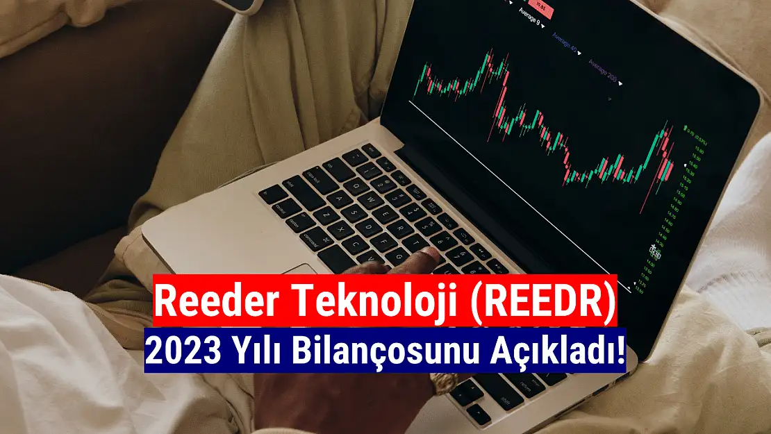 Reeder Teknoloji (REEDR), 2023 yılı bilançosunu açıkladı!