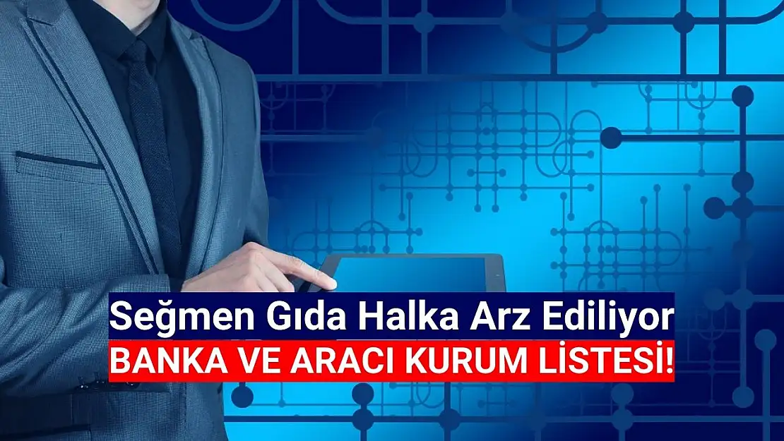 Seğmen Gıda halka arz hangi bankalarda var?