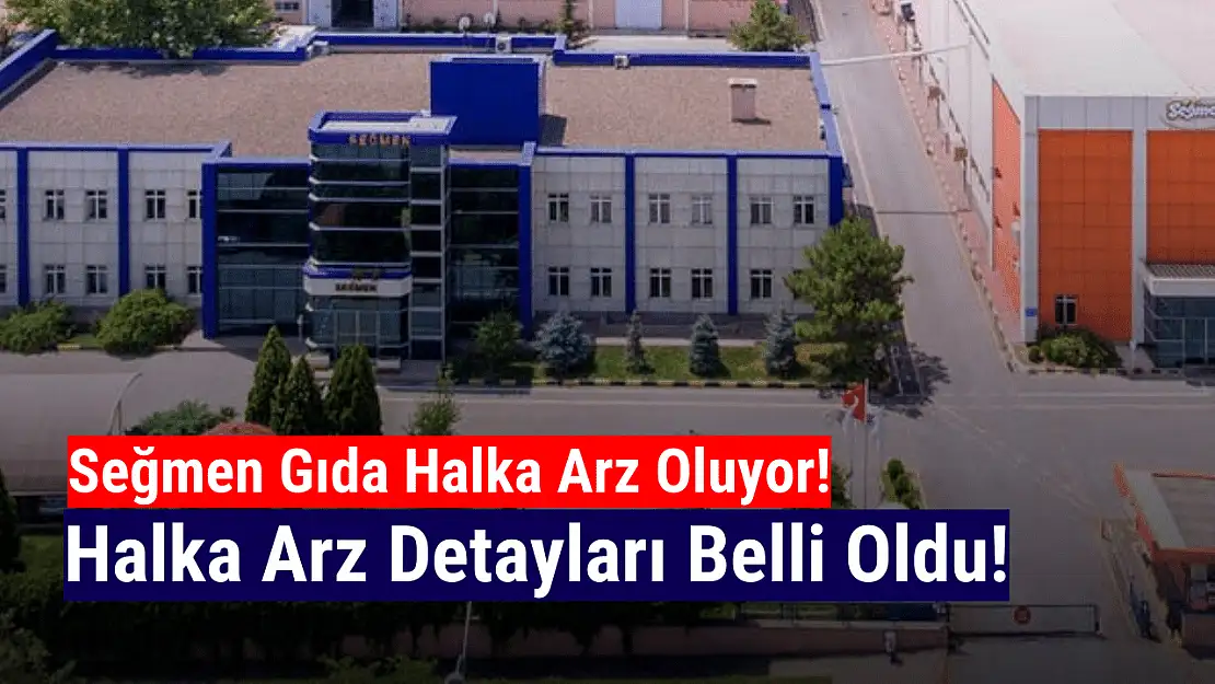 Seğmen Gıda halka arz ne zaman?