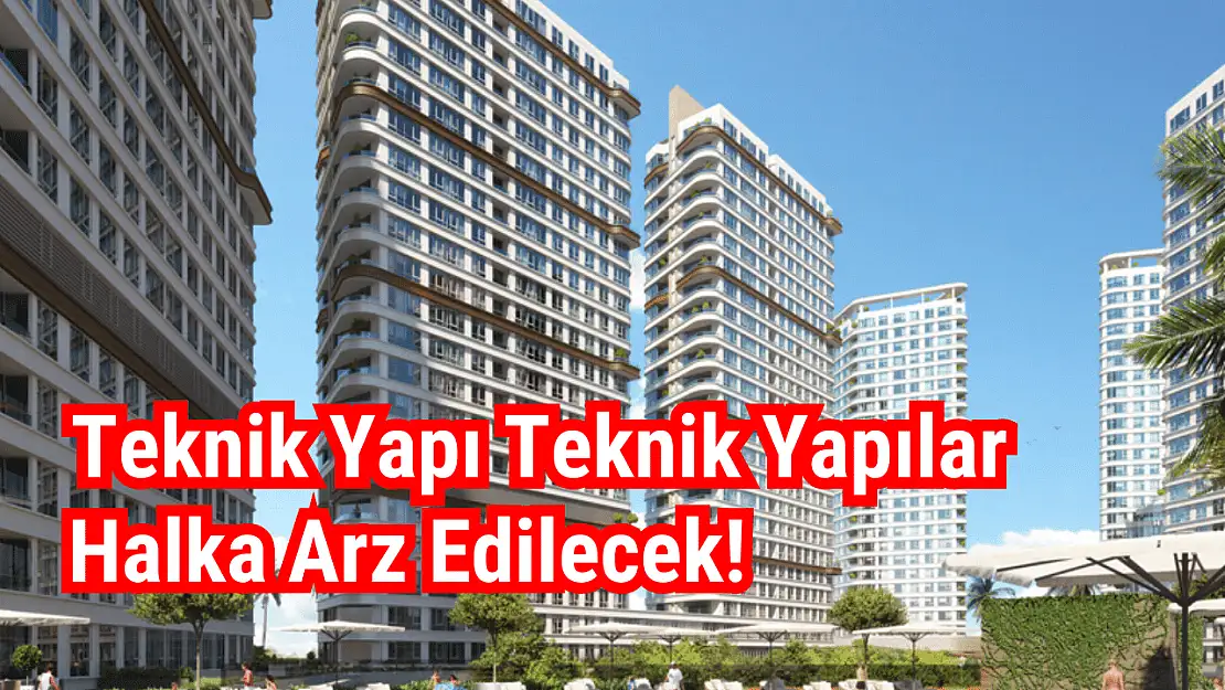 Teknik Yapı halka arz ne zaman, TEKYP kaç lot verir?