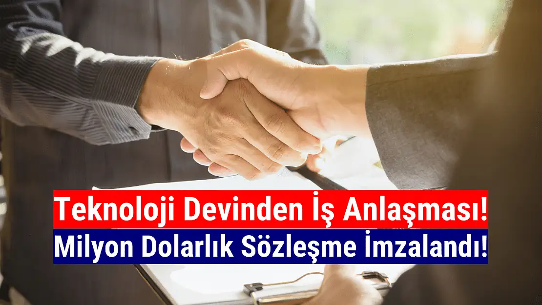 Teknoloji şirketi milyon dolarlık imzayı attı!