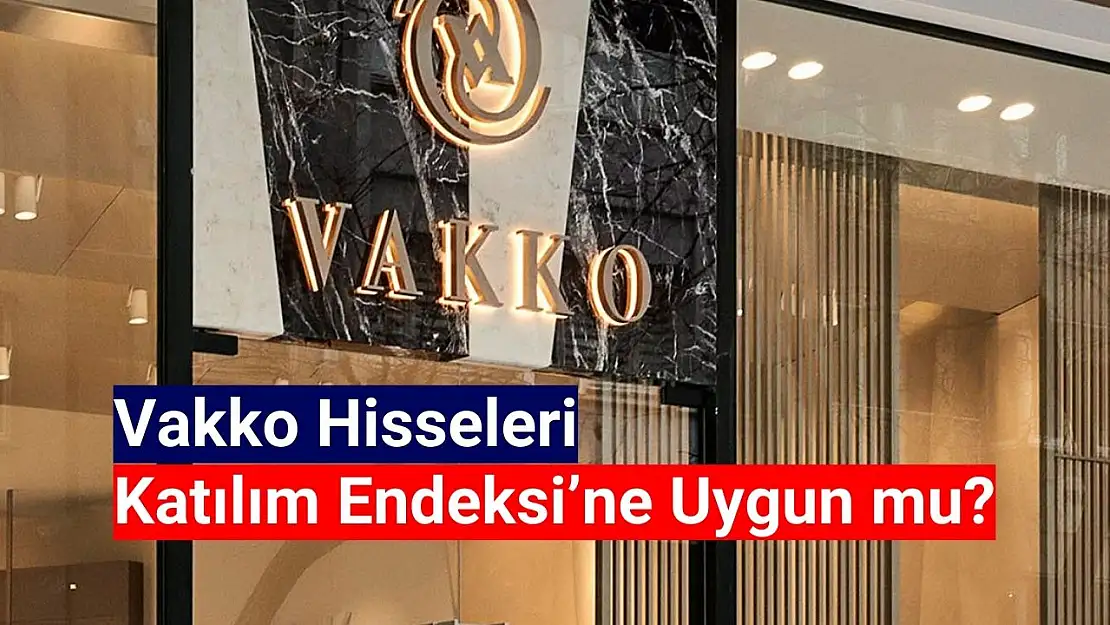 Vakko Tekstil (VAKKO) hisse katılım endeksine uygun mu?