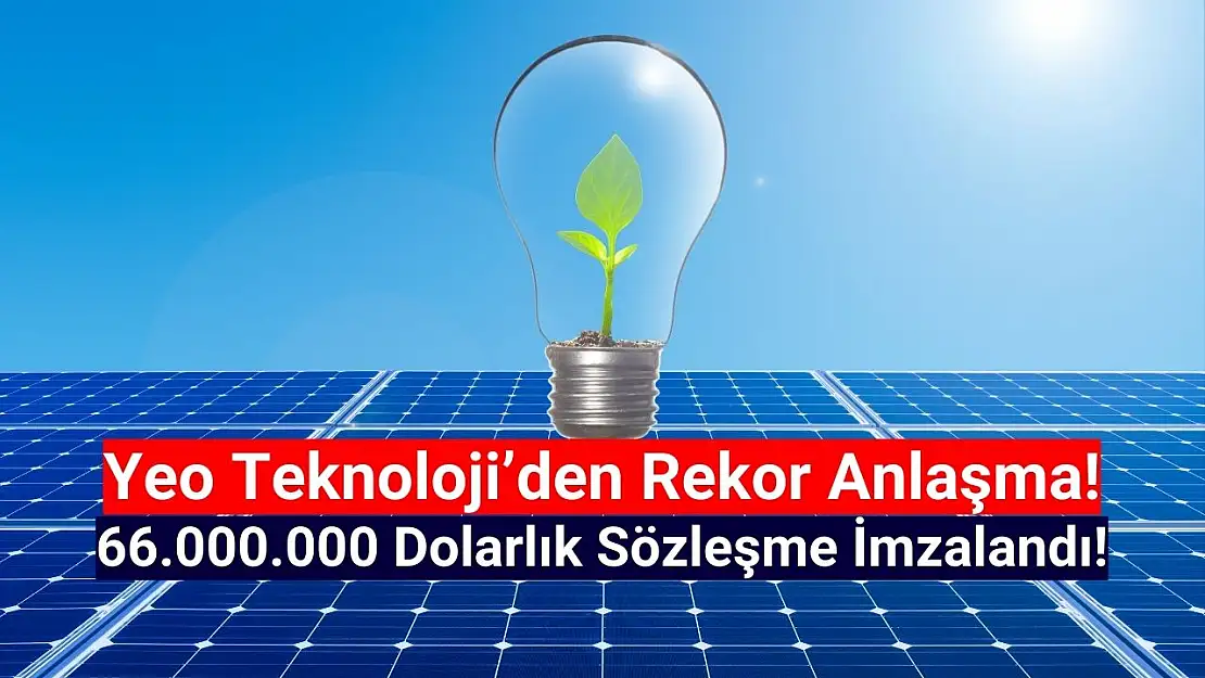 Yeo Teknoloji'den 66 milyon dolarlık iş anlaşması!