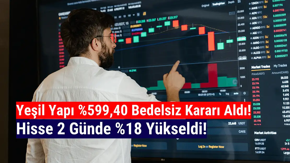 Yeşil Yapı (YYAPI) bedelsiz kararı sonrası sert yükseldi!