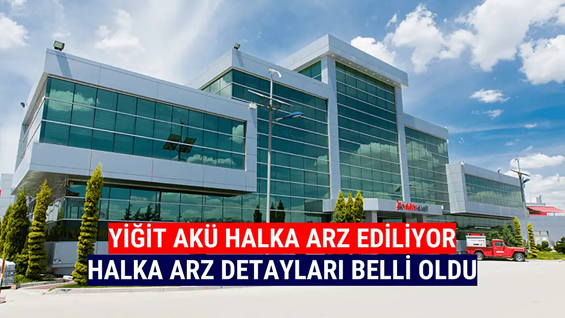 Yiğit Akü ne zaman halka arz olacak?