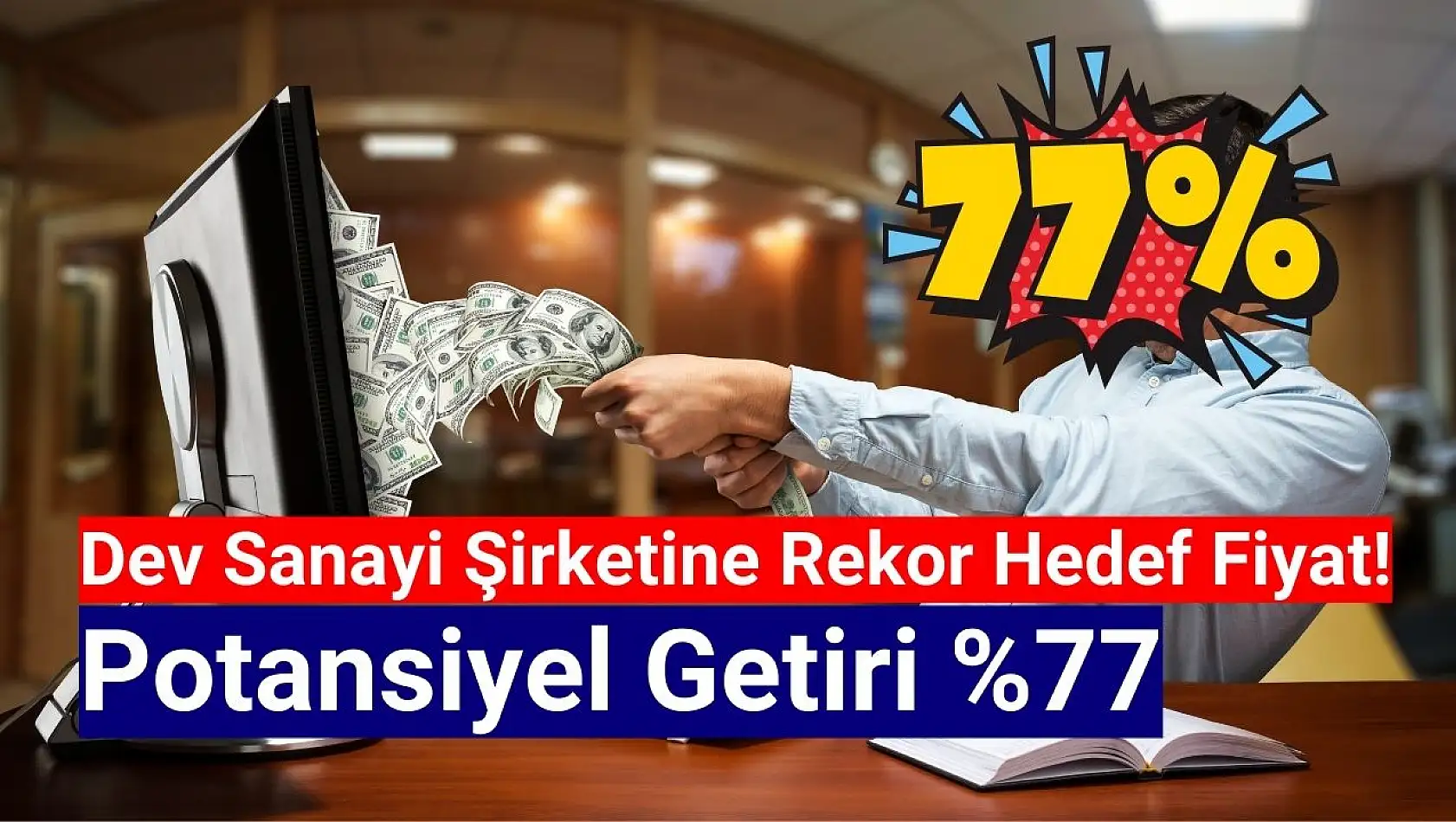 Dev sanayi şirketine daha önce görmediği hedef fiyat!