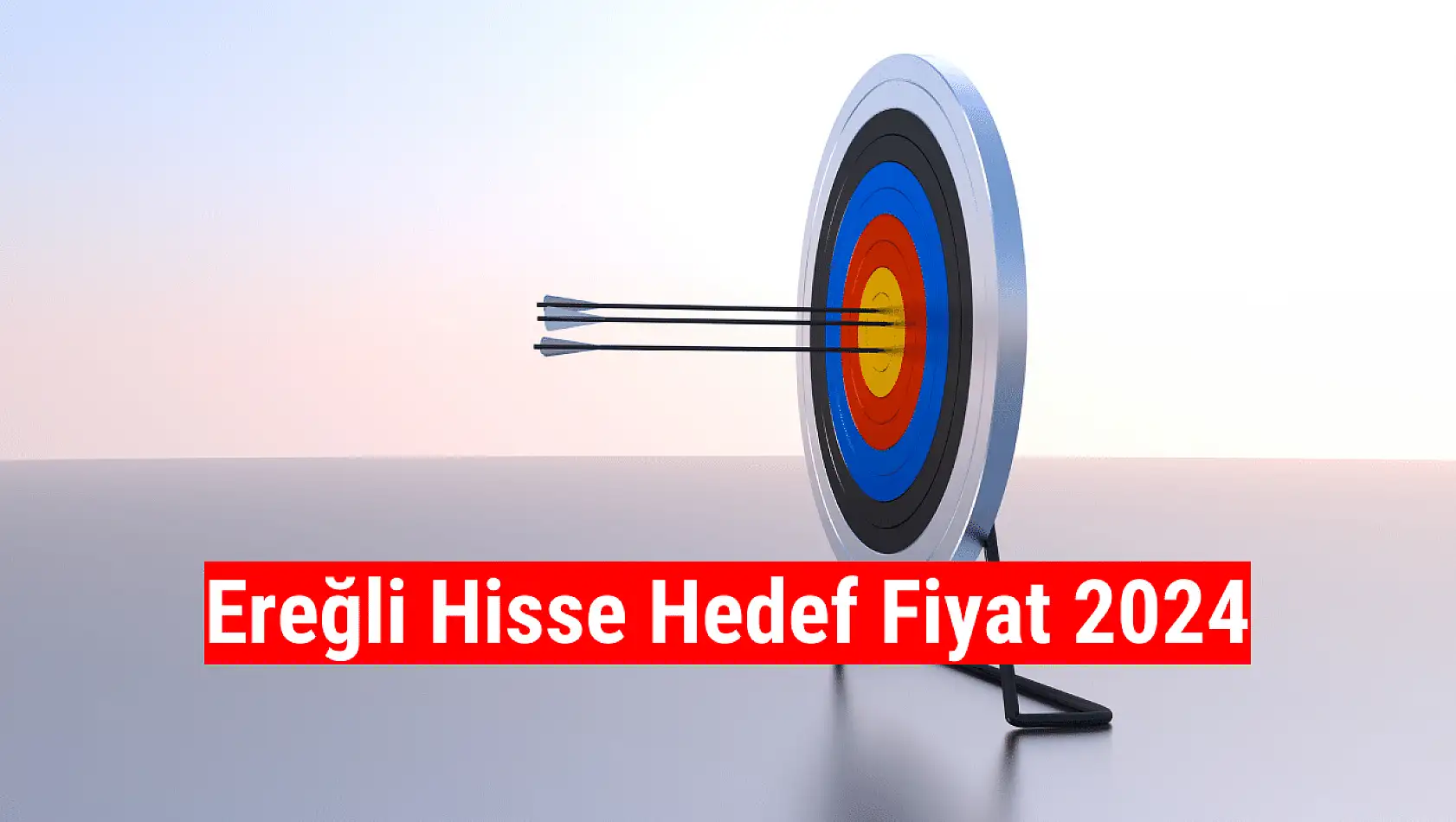 Ereğli (EREGL) hisse hedef fiyat 2024!