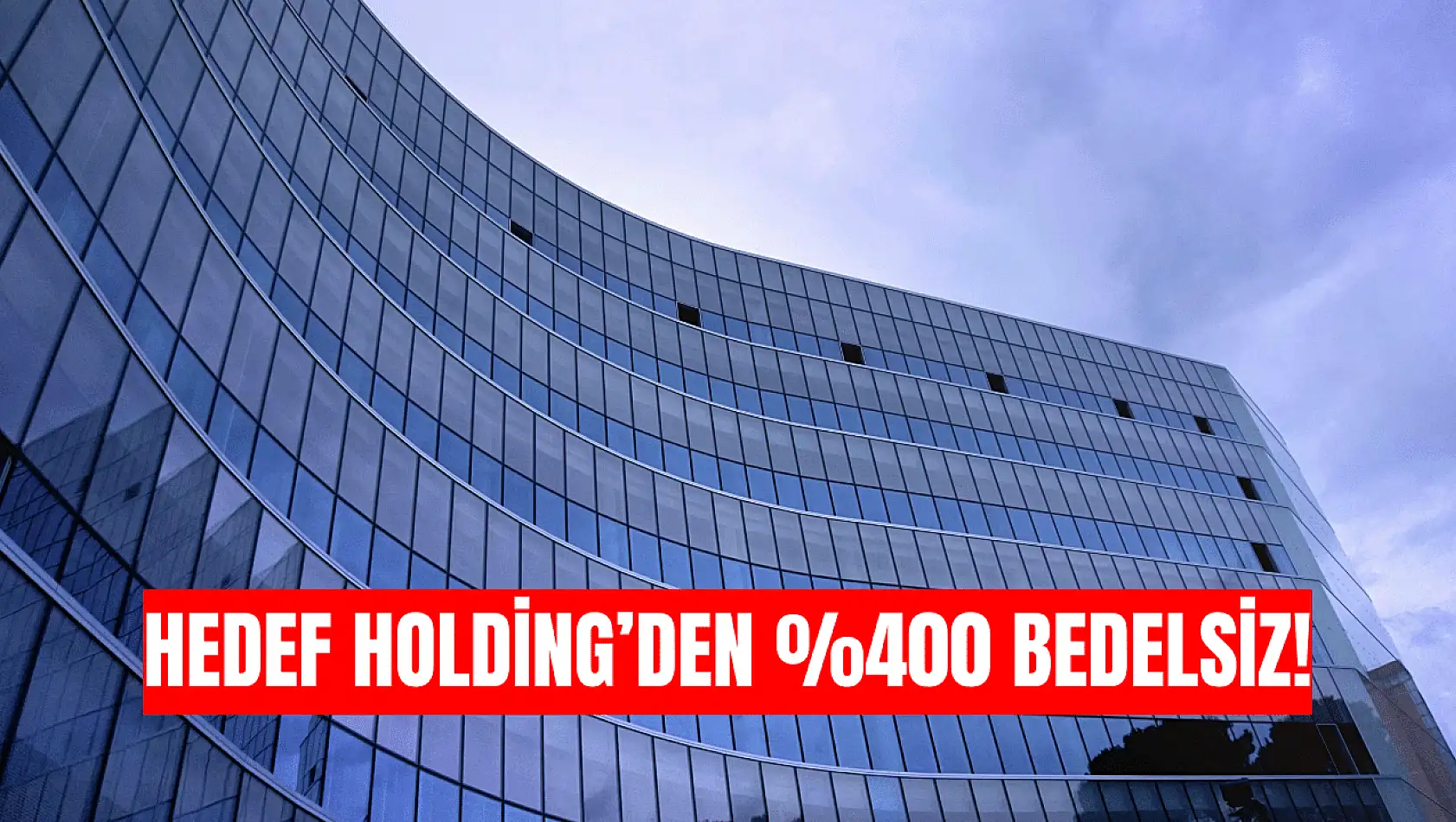 Hedef Holding yüzde 400 bedelsiz sermaye artırımı ne zaman?