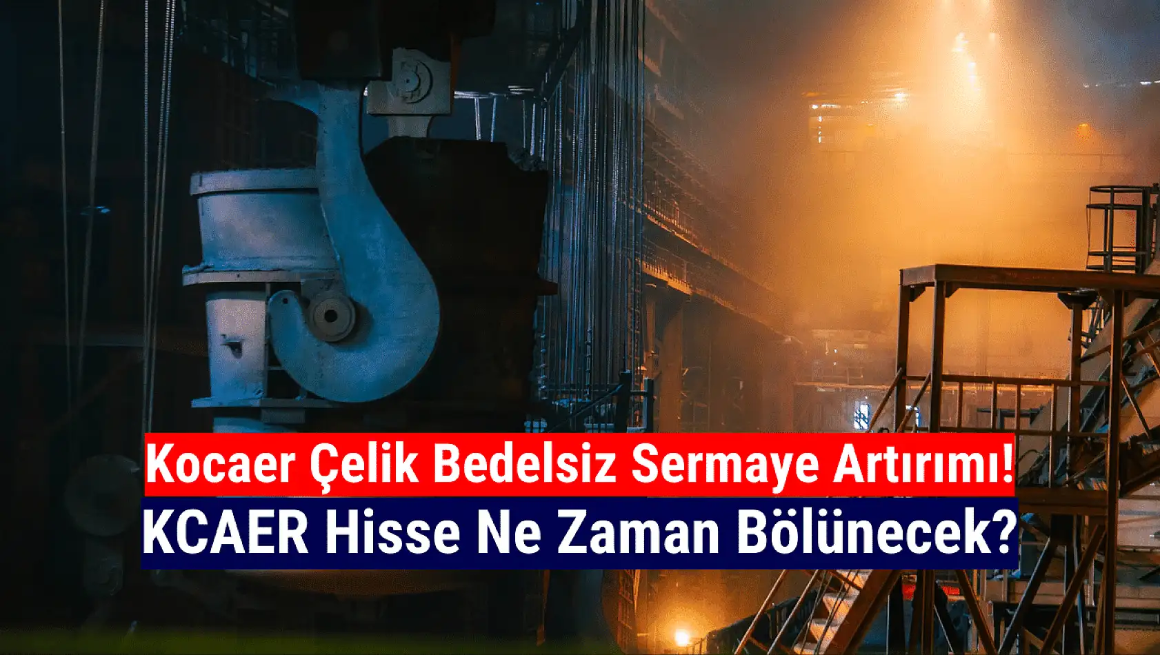 Kocaer Çelik bedelsiz ne zaman? KOCAER hisse ne zaman bölünecek 2024?