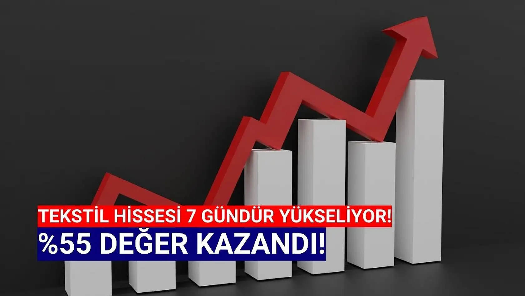 Tekstil hissesi 7 seansta yüzde 55 yükseldi!