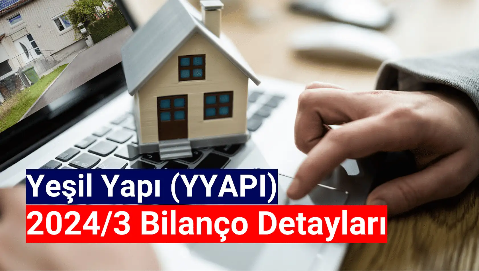 Yeşil Yapı (YYAPI), 2024 yılının 1. çeyrek bilançosunu açıkladı!