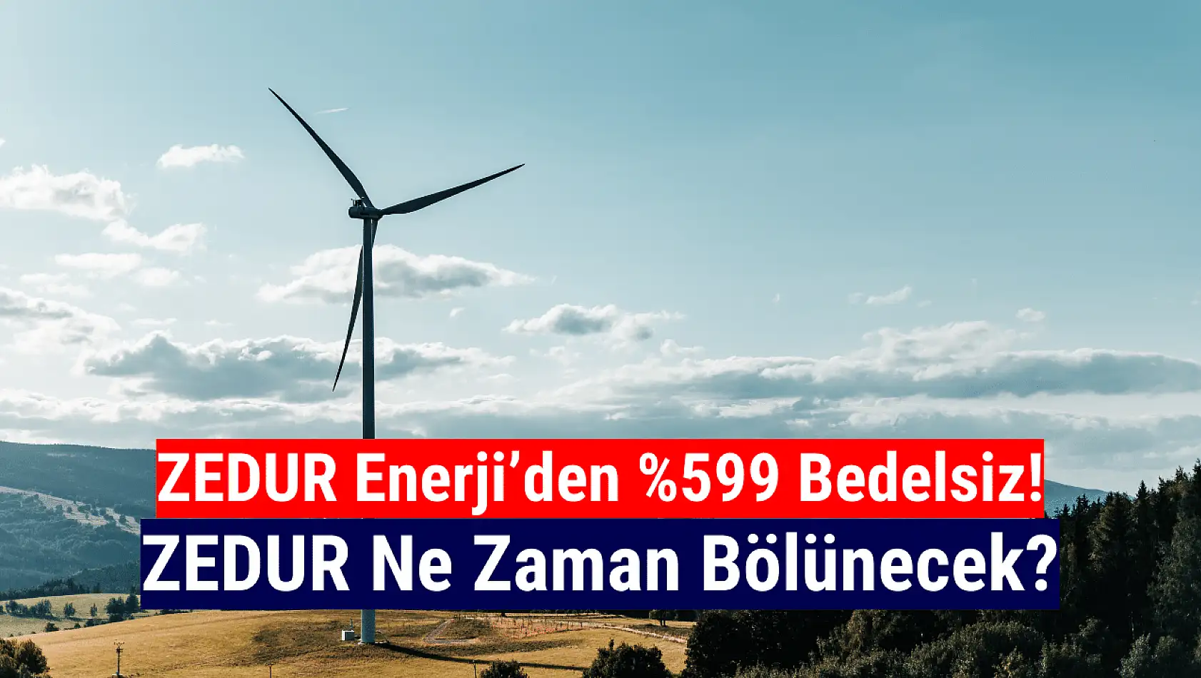 Zedur Enerji yüzde 599 bedelsiz ne zaman?